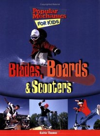 Blades, Boards, and Scooters (Popular Mechanics for Kids)