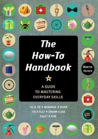 The How-To Handbook: Shortcuts and Solutions for the Problems of Everyday Life
