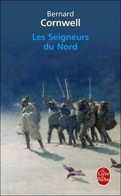 Les Seigneurs Du Nord (The Lords of the North) (Saxon Chronicles, Bk 3) (French Edition)