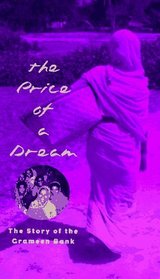 The Price of a Dream : The Story of the Grameen Bank