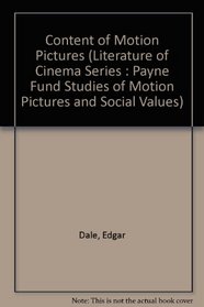 Content of Motion Pictures (Literature of Cinema Series : Payne Fund Studies of Motion Pictures and Social Values)