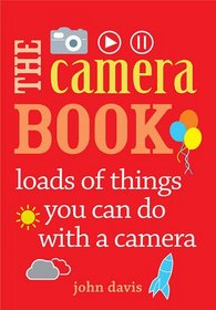 The Camera Book: loads of things you can do with a camera