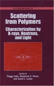 Scattering from Polymers: Characterization by X-rays, Neutrons, and Light (Acs Symposium Series)