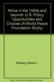 Africa in the 1990s and Beyond: U.S. Policy Opportunities and Choices (A World Peace Foundation Study)