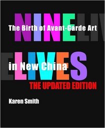 Nine Lives: The Birth of Avant-Garde Art in New China: The Updated Edition