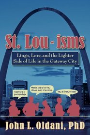 St. Lou-isms: Lingo, Lore, and the Lighter Side of Life in the Gateway City