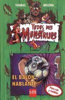 El Balon Hablante/ The Talking Ball (Todos Mis Monstruos / All My Monsters) (Spanish Edition)