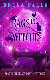 Rags To Witches (Southern Relics Cozy Mysteries)