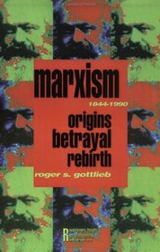 Marxism, 1844-1990: Origins, Betrayal, Rebirth (Revolutionary Thought/Radical Movements)