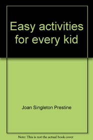Easy activities for every kid: 130 activities for school and home