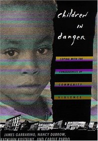 Children in Danger : Coping with the Consequences of Community Violence (Jossey-Bass Social and Behavioral Science Series.)