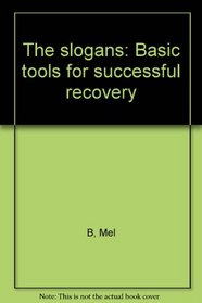 The slogans: Basic tools for successful recovery