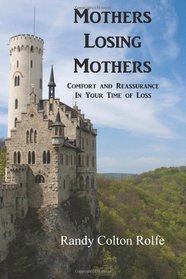 Mothers Losing Mothers: Comfort and Reassurance in Your Time of Loss