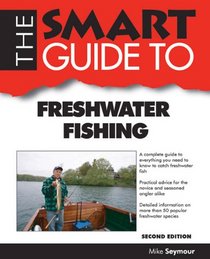 The Smart Guide to Freshwater Fishing (Smart Guides)