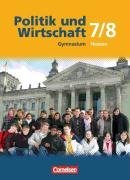 Politik und Wirtschaft. 7./8. Schuljahr. Schlerbuch. Gymnasium Hessen. Neubearbeitung