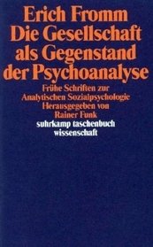 Die Gesellschaft als Gegenstand der Psychoanalyse. Frhe Schriften zur Analytischen Sozialpsychologie.
