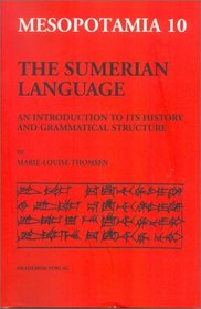The Sumerian Language: An Introduction to Its History and Grammatical Structure (Mesopotamia: Copenhagen Studies in Assyriology, 10)