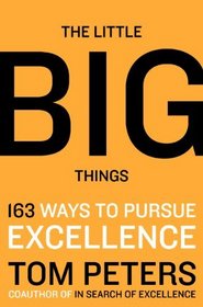 The Little Big Things Intl: 163 Ways to Pursue EXCELLENCE
