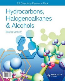 Hydrocarbons, Halogenoalkanes & Alcohols: As/A-level Chemistry (As/a-Level Photocopiable Teacher Resource Packs)