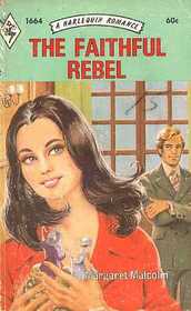 The Faithful Rebel (Harlequin Romance, No 1664)