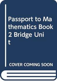 Passport to Mathematics Book 2 Bridge Unit