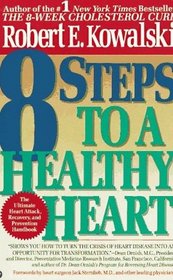 8 Steps to a Healthy Heart: The Complete Guide to Heart Disease Prevention and Recovery from Heart Attack and Bypass Surgery
