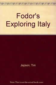 Exploring Italy (Fodor's Exploring Italy)