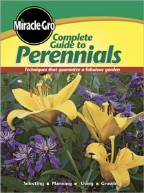 Complete Guide to Perennials (Miracle Gro)