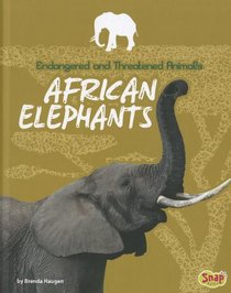 African Elephants (Endangered and Threatened Animals)