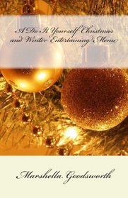 A Do It Yourself Christmas and Winter Entertaining Menu