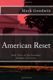 American Reset: Book Three of The Economic Collapse Chronicles (Volume 3)
