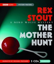 The Mother Hunt (Nero Wolfe, Bk 38) (Audio CD) (Unabridged)