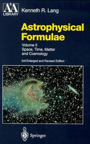 Astrophysical Formulae : Space, Time, Matter, and Cosmology (Volume 2)