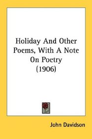 Holiday And Other Poems, With A Note On Poetry (1906)