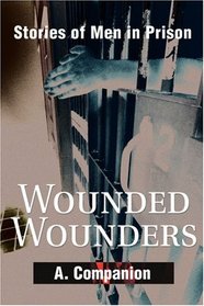 Wounded Wounders: Stories of Men in Prison