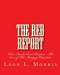 The Red Report: When Banks Don't Compete - The Case Of The Mortgage Calculator