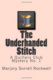 The Underhanded Stitch: A Quilters Club Mystery No. 1 (Quilters Club Mysteries)