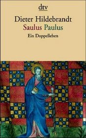 Saulus / Paulus. Ein Doppelleben.
