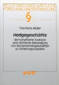 Hedgegeschafte: Wirtschaftliche Funktion und rechtliche Behandlung von Borsentermingeschaften zu Sicherungszwecken (Rechtswissenschaftliche Forschung und Entwicklung) (German Edition)