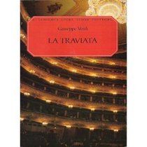 La traviata: Melodramma in Three Acts, Libretto by Francesco Maria Piave The Piano-Vocal Score (The Works of Giuseppe Verdi: Piano-Vocal Scores)