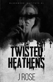 Twisted Heathens: A Dark Reverse Harem Romance (Blackwood Institute)