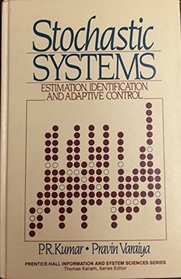 Stochastic Systems: Estimation, Identification and Adaptive Control (Prentice-Hall Information and System Sciences Series)