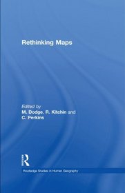 Rethinking Maps: New Frontiers in Cartographic Theory (Routledge Studies in Human Geography)