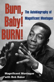 Burn, Baby! BURN!: The Autobiography of Magnificent Montague (Music in American Life)