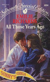 All Those Years Ago (Sonny's Girls, Bk 1) (Silhouette Special Edition, No 684)