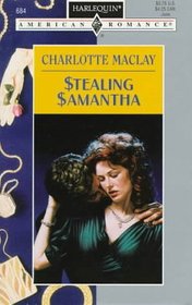 Stealing Samantha (Harlequin American Romance, No 684)