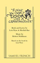 Funny, You Don't Look Like a Grandmother: A Musical Comedy Revue