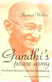 Gandhi's Peace Army: The Shanti Sena and Unarmed Peacekeeping (Syracuse Studies on Peace and Conflict Resolution)