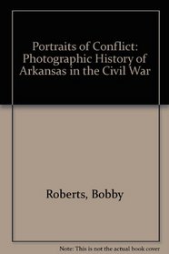 Portraits of Conflict: A Photographic History of Arkansas in the Civil War