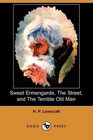 Sweet Ermengarde, The Street, and The Terrible Old Man (Dodo Press)